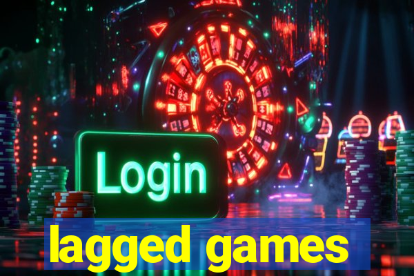 lagged games